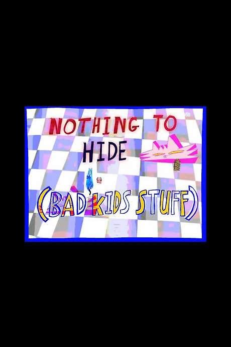 Nothing to Hide (Bad Kid Stuff)